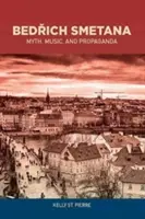 Bedřich Smetana: Myth, Music, and Propaganda