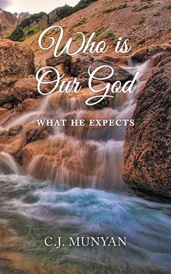 Cine este Dumnezeul nostru: Ce așteaptă El - Who is Our God: What He Expects
