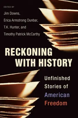 Recunoașterea istoriei: Poveștile neterminate ale libertății americane - Reckoning with History: Unfinished Stories of American Freedom