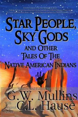 Oamenii stelelor, zeii cerului și alte povești ale indienilor nativi americani - Star People, Sky Gods and Other Tales of the Native American Indians