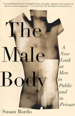Corpul masculin: O nouă privire asupra bărbaților în public și în privat - The Male Body: A New Look at Men in Public and in Private