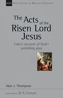 Faptele Domnului Isus înviat: Relatarea lui Luca despre planul lui Dumnezeu în desfășurare - The Acts of the Risen Lord Jesus: Luke's Account of God's Unfolding Plan