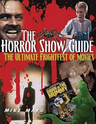 Ghidul Horror Show: Cele mai bune filme de groază - The Horror Show Guide: The Ultimate Frightfest of Movies