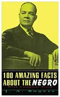 100 de fapte uimitoare despre negri: Cu dovezi complete - 100 Amazing Facts about the Negro: With Complete Proof