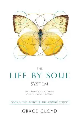 Sistemul Life by Soul(tm): Cartea 1 elementele de bază și combinațiile - The Life by Soul(tm) System: Book 1 the Basics & the Combinations