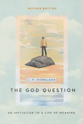 Întrebarea despre Dumnezeu: O invitație la o viață plină de sens - The God Question: An Invitation to a Life of Meaning