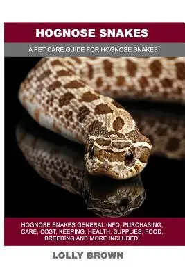 Șerpi Hognose: Hognose Snakes Informații generale, cumpărare, îngrijire, costuri, păstrare, sănătate, consumabile, hrană, reproducere și multe altele incluse! A Pe - Hognose Snakes: Hognose Snakes General Info, Purchasing, Care, Cost, Keeping, Health, Supplies, Food, Breeding and More Included! A Pe