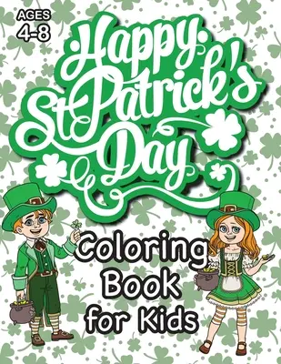 Ziua Sfântului Patrick Carte de colorat pentru copii: (4-8 ani) Cu pagini de colorat unice! (Cadou pentru copii de Ziua Sf. Patrick) (Engage Books (Activities)) - St. Patrick's Day Coloring Book for Kids: (Ages 4-8) With Unique Coloring Pages! (St. Patrick's Day Gift for Kids) (Engage Books (Activities))