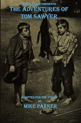 Mark Twain prezintă Aventurile lui Tom Sawyer: o piesă de teatru - Mark Twain Presents The Adventures of Tom Sawyer: a stage play