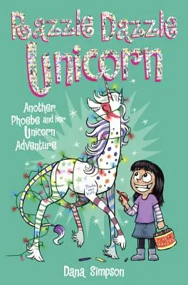Phoebe și unicornul ei 4: Razzle Dazzle Unicorn: O altă aventură Phoebe și unicornul ei - Phoebe and Her Unicorn 4: Razzle Dazzle Unicorn: Another Phoebe and Her Unicorn Adventure