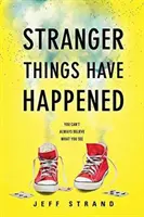 S-au întâmplat lucruri mai ciudate - Stranger Things Have Happened