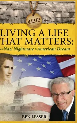 Living A Life That Matters: de la coșmarul nazist la visul american - Living A Life That Matters: from Nazi Nightmare to American Dream