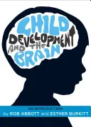Dezvoltarea copilului și creierul: O introducere - Child Development and the Brain: An Introduction