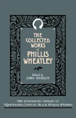 Operele colecționate ale lui Phillis Wheatley - The Collected Works of Phillis Wheatley
