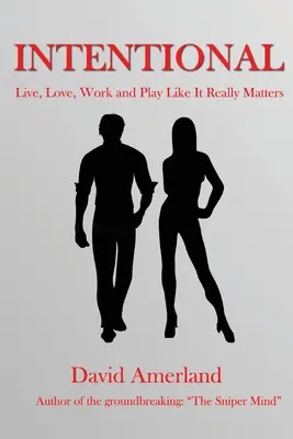 Intențional: Cum să trăiești, să iubești, să muncești și să te joci cu sens - Intentional: How To Live, Love, Work and Play Meaningfully