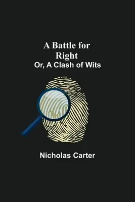 O bătălie pentru dreptate; sau, O ciocnire de inteligență - A Battle For Right; Or, A Clash Of Wits