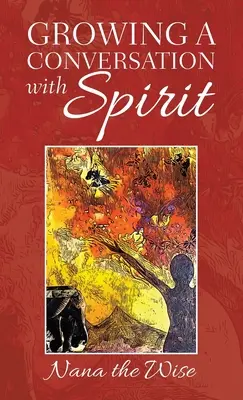 Cultivarea unei conversații cu spiritul - Growing a Conversation with Spirit