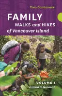 Plimbări și drumeții de familie pe insula Vancouver -- Volumul 1: Streams, Lakes, and Hills from Victoria to Nanaimo - Family Walks and Hikes of Vancouver Island -- Volume 1: Streams, Lakes, and Hills from Victoria to Nanaimo