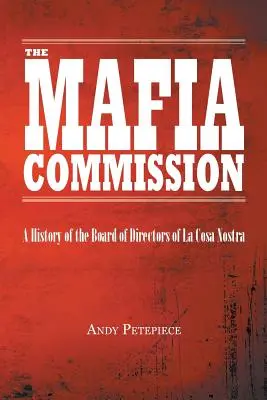 Comisia Mafiei: O istorie a Consiliului de Administrație al La Cosa Nostra - The Mafia Commission: A History of the Board of Directors of La Cosa Nostra