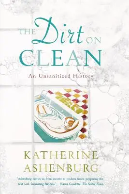 Dirt on Clean: O istorie nesanitizată - The Dirt on Clean: An Unsanitized History