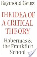 Ideea unei teorii critice: Habermas și Școala de la Frankfurt - The Idea of a Critical Theory: Habermas and the Frankfurt School