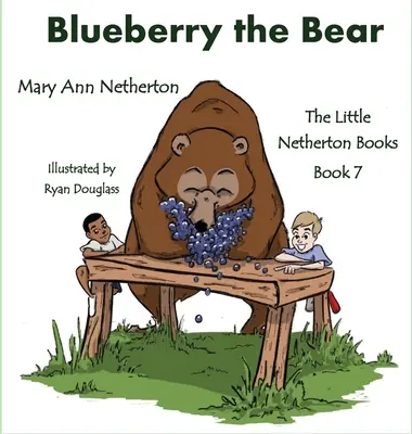 The Little Netherton Books: Blueberry Ursul - The Little Netherton Books: Blueberry the Bear
