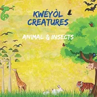 Kwyl Creatures Animal & Insects: Carte pentru copii de la engleză la creolă - Carte pentru copii din Caraibe - Colorată 8,5 pe 8,5