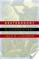 Deuteronomul: Un comentariu - Deuteronomy: A Commentary