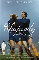 Rhapsody in Blue: Cum m-am îndrăgostit de marea echipă Chelsea de la începutul anilor '70 - Rhapsody in Blue: How I Fell in Love with the Great Chelsea Team of the Early Seventies