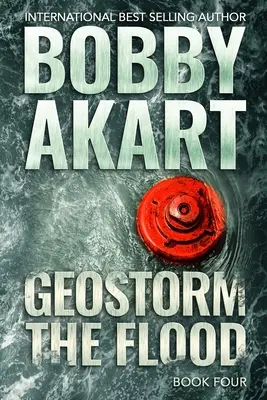 Geostorm The Flood: Un thriller post-apocaliptic de supraviețuire EMP - Geostorm The Flood: A Post Apocalyptic EMP Survival Thriller