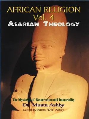 Religia africană Volumul 4: Teologie asariană - African Religion Volume 4: Asarian Theology