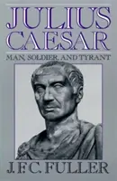 Julius Caesar: Om, soldat și tiran - Julius Caesar: Man, Soldier, and Tyrant