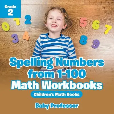 Spelling Numbers from 1-100 - Math Workbooks Grade 2 - Cărți de matematică pentru copii - Spelling Numbers from 1-100 - Math Workbooks Grade 2 - Children's Math Books