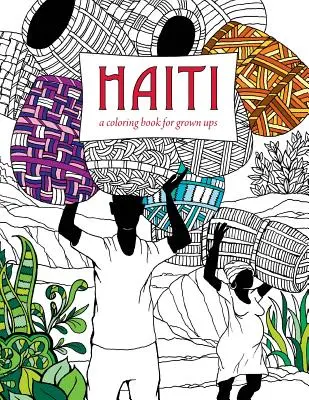 Haiti: A Coloring Book for Grown Ups: O carte de colorat pentru adulți - Haiti: A Coloring Book for Grown Ups