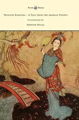 Prințesa Badoura - O poveste din Nopțile arabe - Ilustrată de Edmund Dulac - Princess Badoura - A Tale from the Arabian Nights - Illustrated by Edmund Dulac