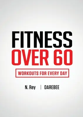 Fitness peste 60 de ani: Antrenamente pentru fiecare zi - Fitness Over 60: Workouts For Every Day