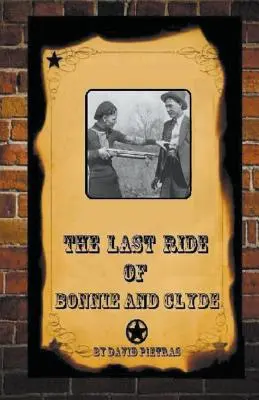 Ultima călătorie a lui Bonnie și Clyde - The Last Ride Of Bonnie and Clyde