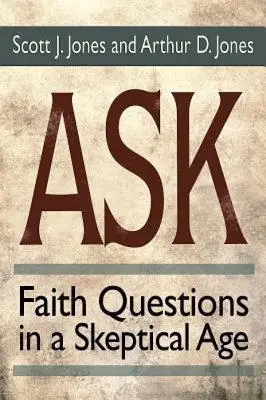 Întreabă: Întrebări despre credință într-o epocă sceptică - Ask: Faith Questions in a Skeptical Age