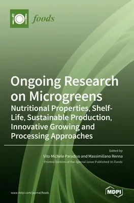 Cercetări în curs privind microgreen-urile: Proprietăți nutriționale, termen de valabilitate, producție durabilă, abordări inovatoare privind cultivarea și prelucrarea - Ongoing Research on Microgreens: Nutritional Properties, Shelf-life, Sustainable Production, Innovative Growing and Processing Approaches