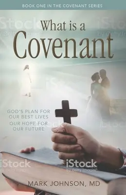 Ce este un legământ? Planul lui Dumnezeu pentru cele mai bune vieți ale noastre Speranța noastră pentru viitor - What Is a Covenant?: God's Plan for Our Best Lives Our Hope for Our Future