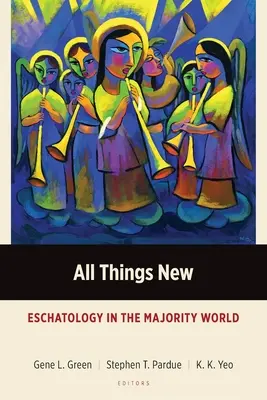 Toate lucrurile noi: Eshatologia în lumea majoritară - All Things New: Eschatology in the Majority World