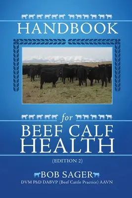 Manual pentru sănătatea vițeilor de carne (ediția 2) - Handbook for Beef Calf Health (Edition 2)