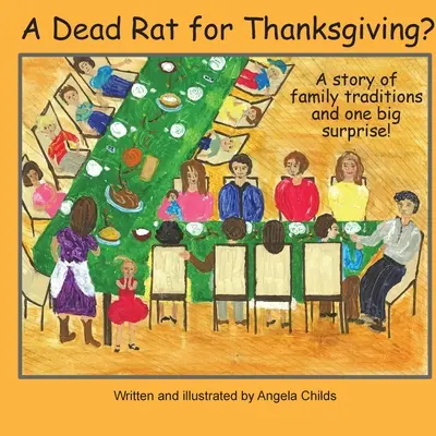 Un șobolan mort pentru Ziua Recunoștinței? O poveste despre tradițiile familiei... și o mare surpriză - A Dead Rat for Thanksgiving?: A Story of Family Traditions ... and One Big Surprise