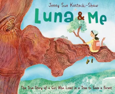 Luna & Me: Povestea adevărată a unei fete care a trăit într-un copac pentru a salva o pădure - Luna & Me: The True Story of a Girl Who Lived in a Tree to Save a Forest