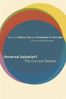 Salvarea universală? Dezbaterea actuală - Universal Salvation?: The Current Debate
