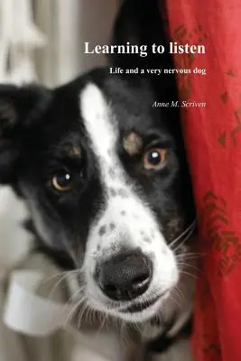 Învățarea de a asculta: Viața și un câine foarte nervos - Learning to Listen: Life and a Very Nervous Dog