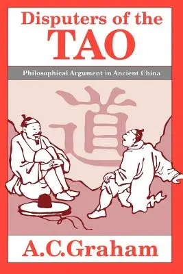 Disputatorii lui Tao: Argumente filosofice în China antică - Disputers of the Tao: Philosophical Argument in Ancient China