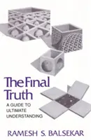 Adevărul final: Un ghid către înțelegerea supremă - Final Truth: A Guide to Ultimate Understanding