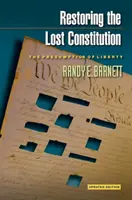 Restaurarea Constituției pierdute: Prezumția de libertate - Ediție actualizată - Restoring the Lost Constitution: The Presumption of Liberty - Updated Edition