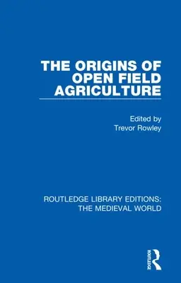 Originile agriculturii în câmp deschis - The Origins of Open Field Agriculture